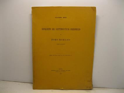 Sepolcreto del Septimontium preromuleo nel Foro Romano (terzo rapporto). Estratto dalle Notizie degli Scavi anno 1903, fascicolo 8o - Giacomo Boni - copertina