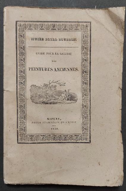 Musee Royal Bourbon. Guide pour la Galerie des peintures anciennes...deuxieme edition - Andrea De Jorio - copertina