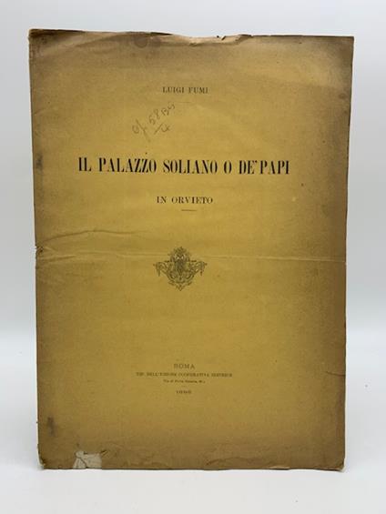 Il Palazzo Soliano o de' Papi in Orvieto - Luigi Fumi - copertina