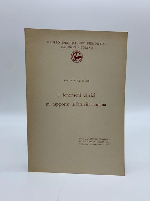 I fenomeni carsici in rapporto all'attivita' umana. estratto dagli Atti del convegno di speleologia Italia '61 - Dino Gribaudi - copertina