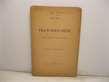 Francesco Redi uomo di corte e uomo privato. Dalla Nuova Antologia, vol. LIX, serie III - Gaetano Imbert - copertina