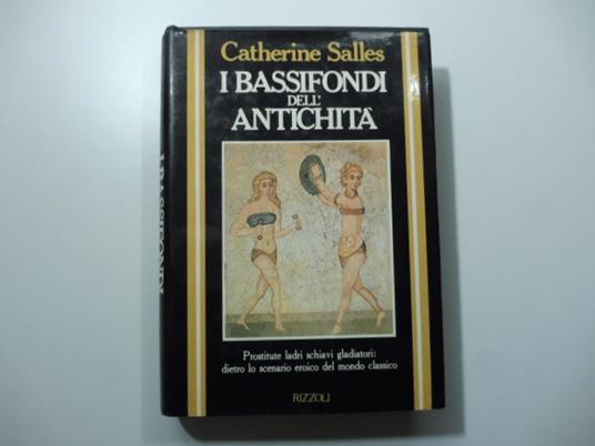 I bassifondi dell'antichita' - Catherine Salles - copertina