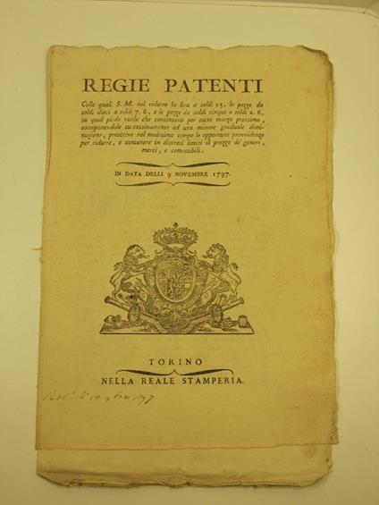 REGIE PATENTI S.M. riduce la lira a soldi 15 e le pezze da soldi dieci a soldi 7.6 .... e cosi' per tutto il marzo prossimo.e.. prescrive le opportune provvidenze per ridurre, e contenere in discreti limiti il prezzo de' generi, merci, e comesti bili - copertina