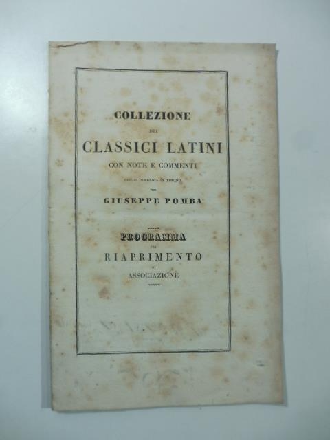 Collezione dei classici latini con note e commenti che si pubblica in Torino per Giuseppe Pomba. Programma per riaprimento di associazione - copertina