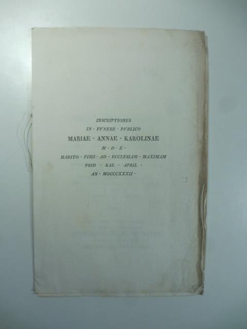 Inscriptiones in funere publico Mariae Annae Karolinae D.E. habito Pisis ad ecclesiam maximam prid. Kal. April. An. 1832 - copertina