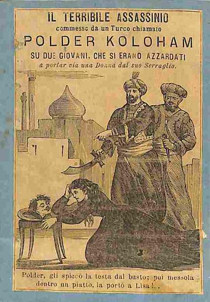 Il terribile assassinio commesso da un Turco chiamato Polder Koloham su due giovani che si erano azzardati a portar via una donna dal suo serraglio - copertina