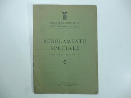 Ospedale psichiatrico della provincia di Vercelli. Regolamento speciale (art. 5 Legge 14 febbraio 1904, n. 36) - copertina