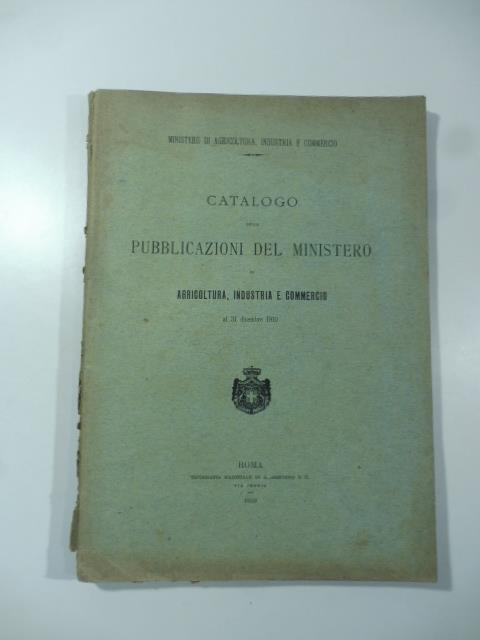 Catalogo delle pubblicazioni del Ministero di Agricoltura, Industria e Commercio al 31 dicembre 1910 - copertina