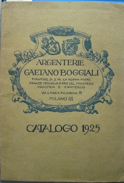 Argenterie Gaetano Boggiali fornitore di S. M. la regina madre, grande medaglia d'oro del Ministero Industria e Commercio... Catalogo 1925 - copertina