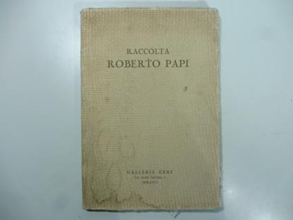 Raccolta Roberto Papi. Esposizione 1925 maggio Galleria Geri, Milano - copertina