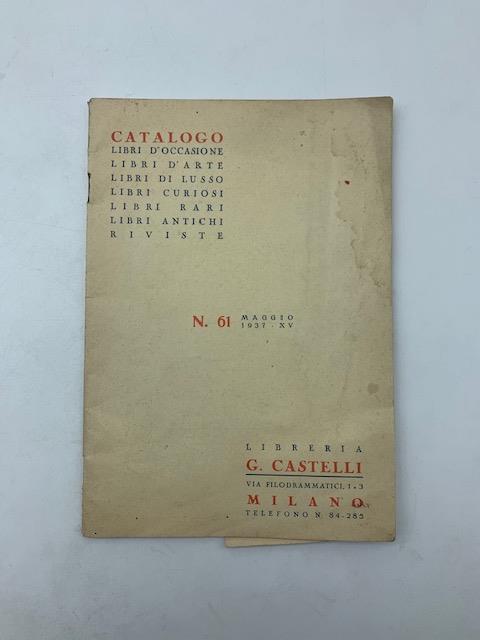 Catalogo libri d'occasione, libri d'arte, libri di lusso... N. 61, maggio 1937. Libreria G. Castelli, Milano - copertina