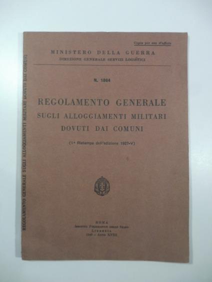 Ministero della guerra. Direzione generale Servizi logistici. Regolamento generale sugli alloggiamenti militari dovuti dai comuni - copertina