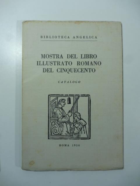 Biblioteca Angelica. Mostra del libro illustrato romano del Cinquecento. Catalogo - copertina