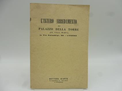 L' intero arredamento del Palazzo della Torre (ex villa Maria) Livorno. Catalogo - copertina