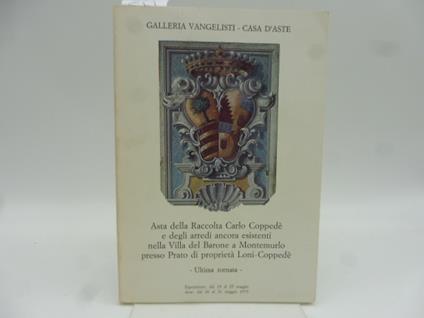 Asta della raccolta Carlo Coppede' e degli arredi ancora esistenti nella villa del Barone a Montemurlo.. - copertina