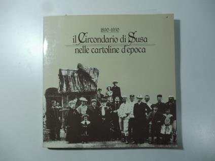 Il circondario di Susa nelle cartoline d'epoca 1890-1930 - copertina