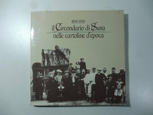 Il circondario di Susa nelle cartoline d'epoca 1890-1930 - copertina