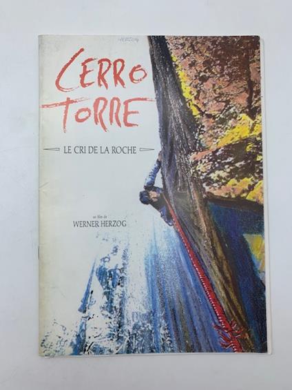 Cerro Torre. Le cri de la roche. Scream of Stone. Un film de Werner Herzog d'apres une idee originale de Reinhold Messner - copertina