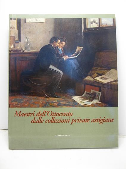 Maestri dell'Ottocento dalle collezioni private astigiane. Comune di Asti - copertina