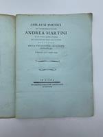 Applausi poetici all'incomparabile Signore Andrea Martini che... ha cantato in Siena sua patria nel Teatro della virtuosissima Accademia Intronata l'estate dell'anno 1795