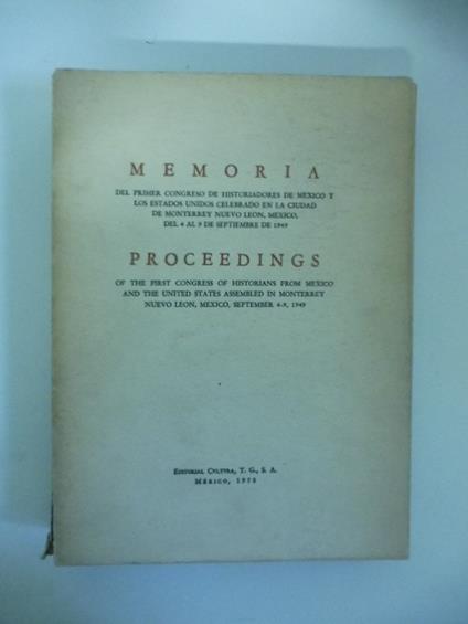 Memoria del primer congreso de historiadores de Mexico y los estados unidos celebrado en la ciudad de Monterrey nuevo Leon, Mexico/Proceedings of the first congress of historian from Meexico and the United States assembled in Monterrey. Nuevo Leon, M - copertina