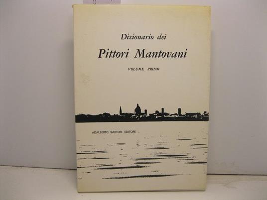 Dizionario dei pittori mantovani. Volume primo secondo - copertina