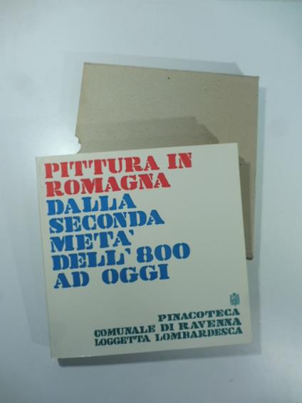 Pittura in Romagna dalla seconda meta' dell'800 ad oggi. Catalogo esposizione 1974 - copertina