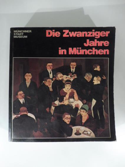 Die Zwanziger Jahre in Munchen - copertina