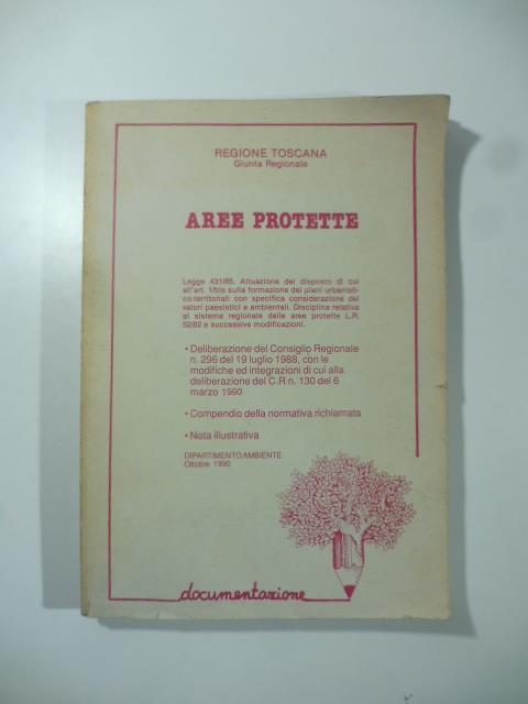 Aree protette. Legge 431/65. Attuazione del disposto di cui all'art. 1/bis sulla formazione dei piani urbanistico-territoriale con specifica considerazione dei valori paesistici e ambientali. Disciplina relativa al sistema regionale delle aree protet - copertina