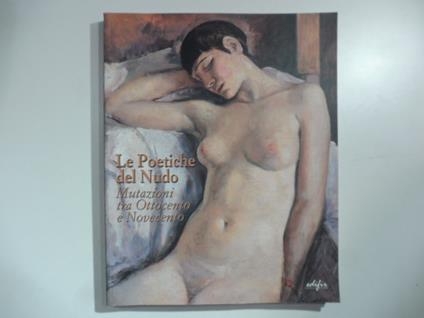 Le poetiche del nudo. Mutazioni tra Ottocento e Novecento - copertina