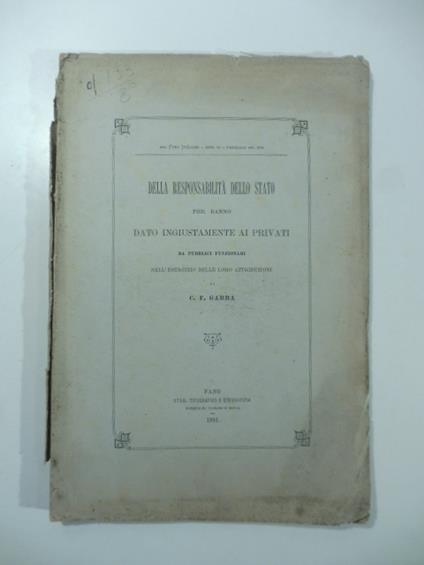 Della responsabilita' dello Stato per danno dato ingiustamente ai privati da pubblici funzionari nell'esercizio delle loro attribuzioni - Carlo Francesco Gabba - copertina