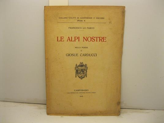 Le Alpi nostre nella poesia di Giosue Carducci - Francesco Lo Parco - copertina