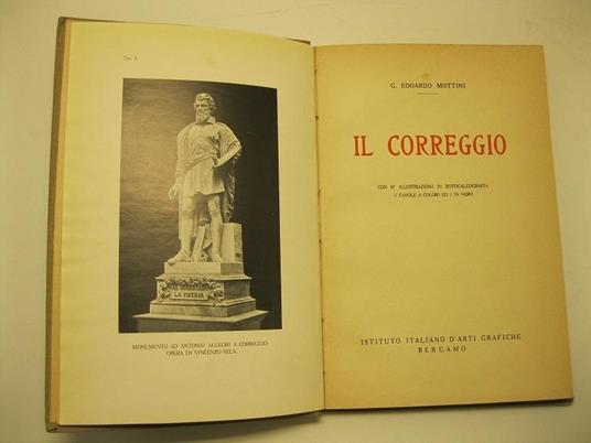 Il Correggio. Con 87 illustrazioni in rotocalcografia, 5 tavole a colori ed 1 in nero - Guido Edoardo  Mottini - copertina