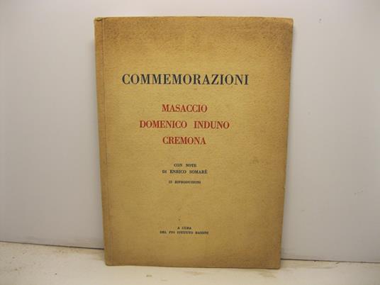 Commemorazioni. Masaccio. Domenico Induno. Cremona. Con note di Enrico Somare'. 22 riproduzioni - Enrico Somare' - copertina
