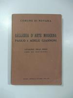 Comune di Novara. Galleria d'Arte moderna Paolo e Adele Giannoni. Catalogo delle opere con 66 incisioni