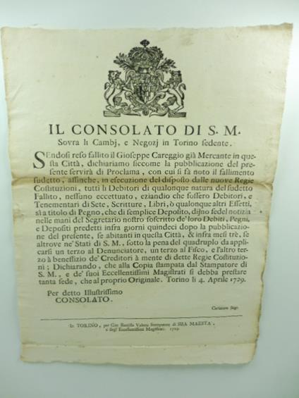 Il Consolato di S. M. sovra li cambi e negozi in Torino sedente. Essendosi reso fallito il Gioseppe careggio gia' mercante in questa citta' dichiariamo siccome la pubblicazione del presente servira' di proclama.. - copertina