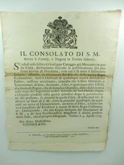 Il Consolato di S. M. sovra li cambi e negozi in Torino sedente. Essendosi reso fallito il Gioseppe careggio gia' mercante in questa citta' dichiariamo siccome la pubblicazione del presente servira' di proclama.. - copertina