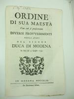 Ordine di sua maesta' con cui si prescrivono diversi provvedimenti negli stati del signor duca di Modena in data de' 5 luglio 1742