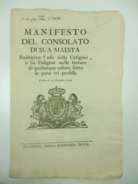 Manifesto del consolato di Sua maesta' proibitivo l'uso della caligine o sia fuligine nelle tinture di qualunque colore sotto le pene ivi prefisse in data de' 23 Decembre 1744 - copertina