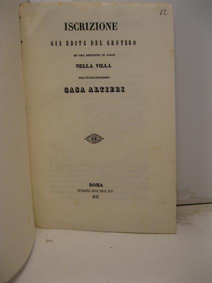 Iscrizione gia' edita del Grutero ed ora esistente in parte nella villa dell'eccellentissima casa Altieri - copertina