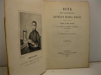 Vita del giovinetto Agnello Maria Rossi di Fratta Maggiore alunno dei PP. Barnabiti nel Collegio di S. Giuseppe a Pontecorvo in Napoli descritta da un religioso dello stesso collegio - copertina