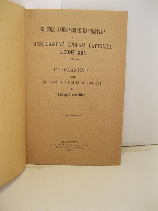 Circolo federazione napoletana ed associazione operaia cattolica Leone XIII. Regolamento per lo interro dei socii operari e famiglie rispettive - copertina