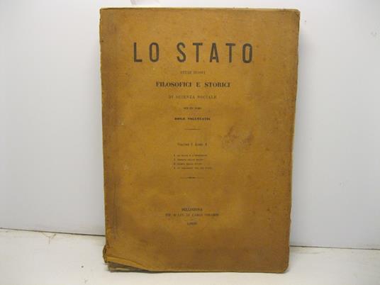 Lo stato. Studi nuovi filosofici e storici di scienza sociale per un uomo bonae voluntatis. Volume I. Libri quattro. 1) Lo Statuto e l'istruzione 2) Teorica dello stato 3) Storia dello Stato 4) Le relazioni tra gli Stati - copertina