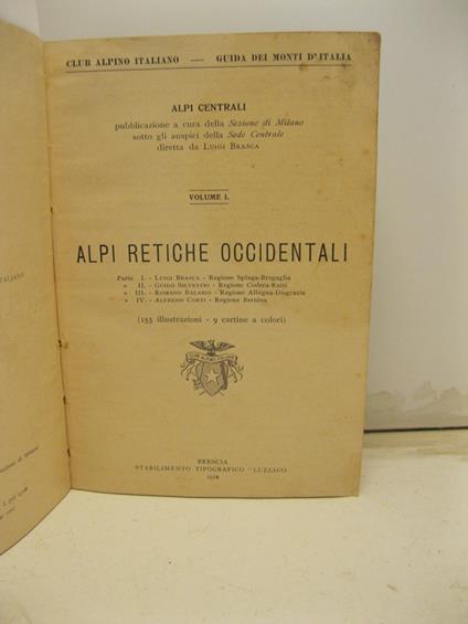 Club Alpino Italiano. Alpi centrali. Volume I. Alpi Retiche occidentali (155 illustrazioni, 9 cartine a colori) - copertina