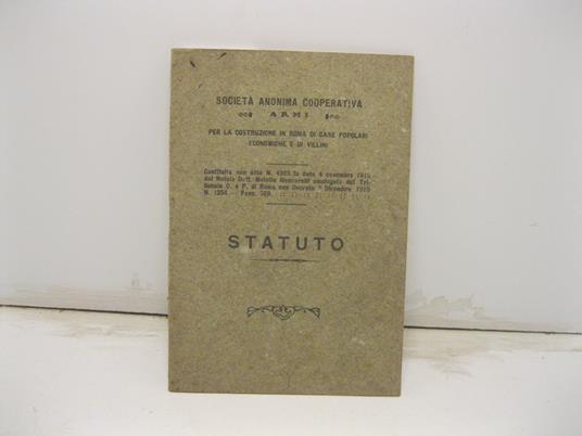 Societa' anonima Cooperativa Armi per la costruzione in Roma di case popolari economiche e di villini costituita con atto... Statuto - copertina