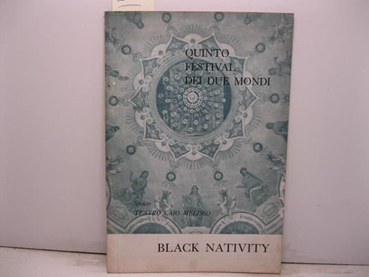 Il quinto Festival dei due mondi presenta The original New York cast and productions of Black nativity. A Christmas song-play by Langston Hughes... Teatro Caio Melisso - copertina