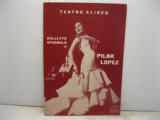 Balletto spagnolo di Pilar Lopez... Teatro Eliseo - copertina