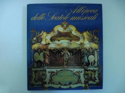 All'epoca delle scatole musicali. Dalle origini agli organi delle fiere campestri - copertina