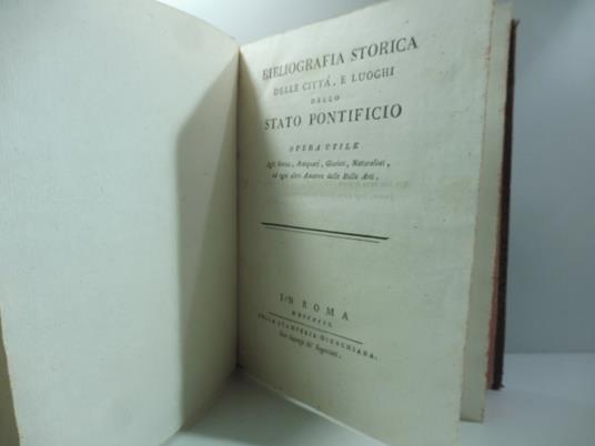 Bibliografia storica delle citta' e luoghi dello stato pontificio opera utile agli storici, antiquarj, giuristi, naturalisti, ed ogni altro amatore delle belle arti. (LEG. CON): Supplemento alla bibliografia storica delle citta' e luoghi.. - copertina