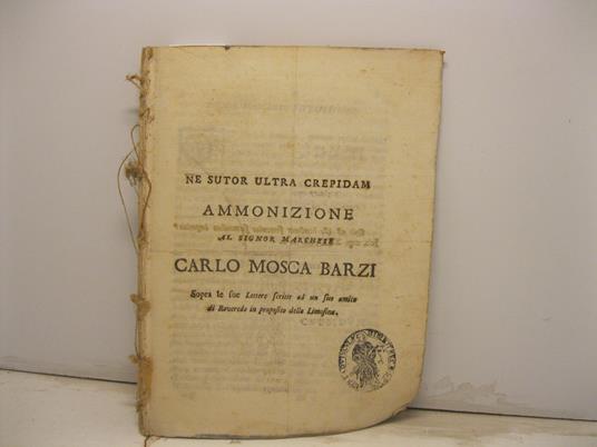 Ne sutor ultra crepidam. Ammonizione al signor Marchese Carlo Mosca Barzi sopra Le sue lettere scritte ad un suo amico di Roveredo in proposito della Limosina - copertina